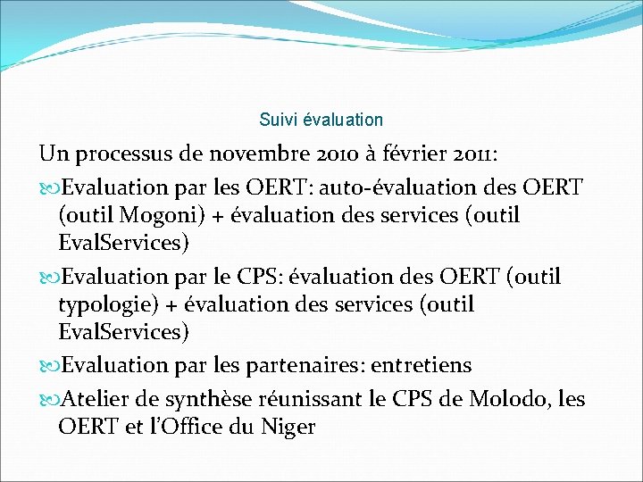 Suivi évaluation Un processus de novembre 2010 à février 2011: Evaluation par les OERT: