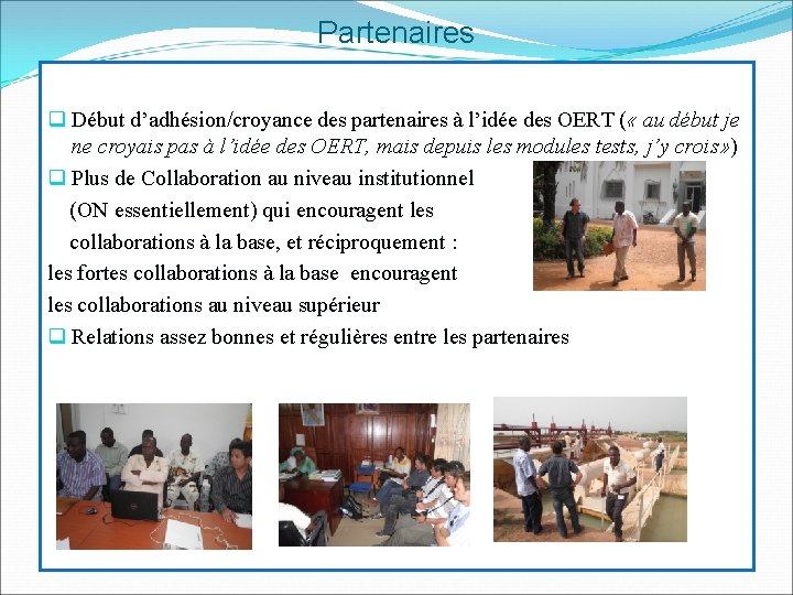 Partenaires q Début d’adhésion/croyance des partenaires à l’idée des OERT ( « au début