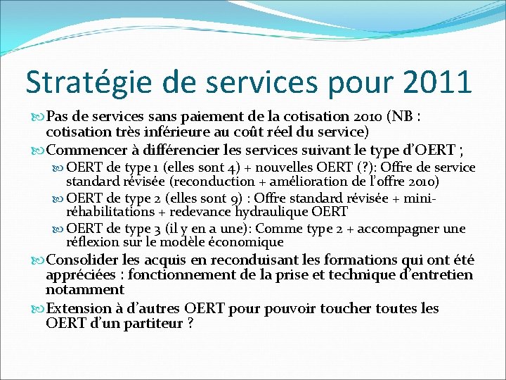 Stratégie de services pour 2011 Pas de services sans paiement de la cotisation 2010