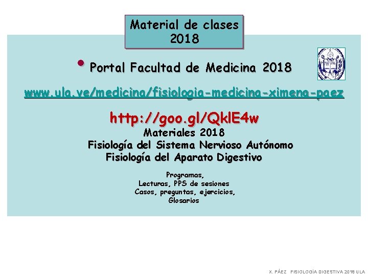 Material de clases 2018 • Portal Facultad de Medicina 2018 www. ula. ve/medicina/fisiologia-medicina-ximena-paez http: