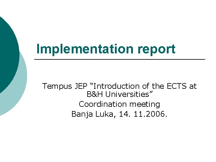 Implementation report Tempus JEP “Introduction of the ECTS at B&H Universities” Coordination meeting Banja