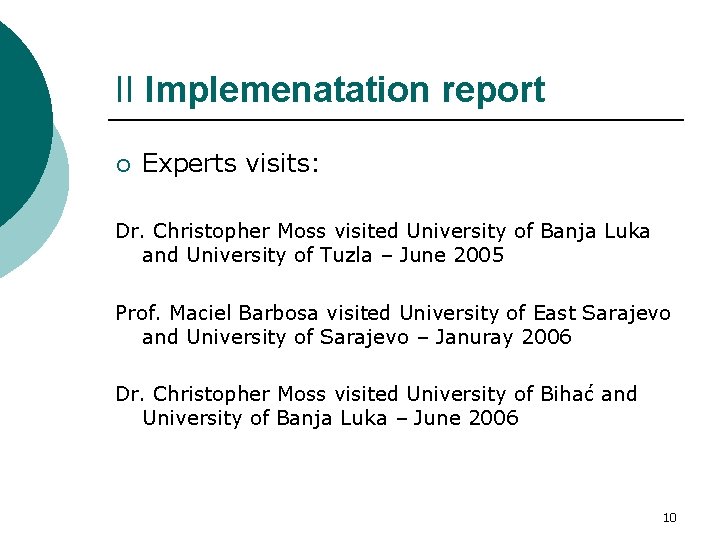 II Implemenatation report ¡ Experts visits: Dr. Christopher Moss visited University of Banja Luka