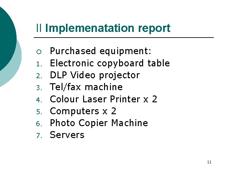 II Implemenatation report ¡ 1. 2. 3. 4. 5. 6. 7. Purchased equipment: Electronic