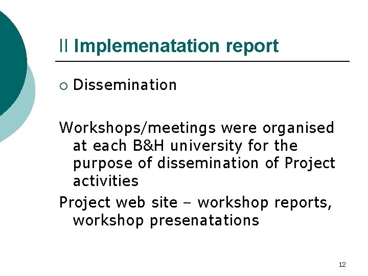 II Implemenatation report ¡ Dissemination Workshops/meetings were organised at each B&H university for the