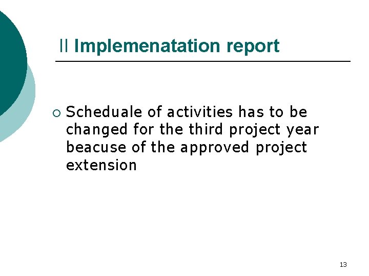 II Implemenatation report ¡ Scheduale of activities has to be changed for the third