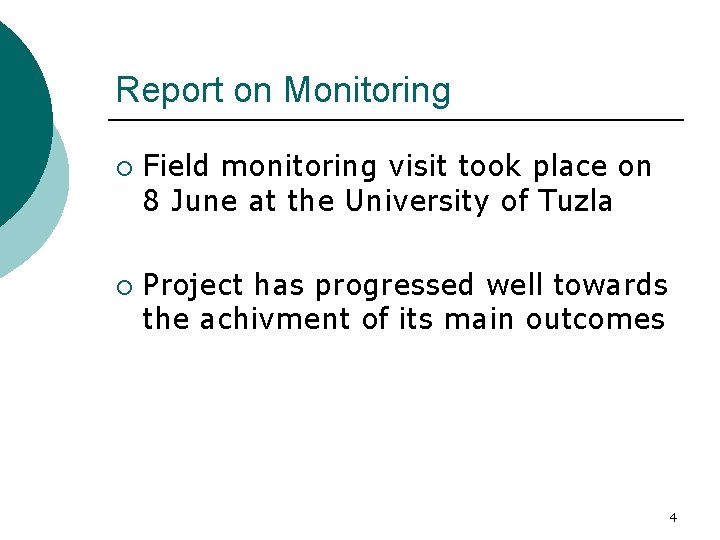 Report on Monitoring ¡ ¡ Field monitoring visit took place on 8 June at