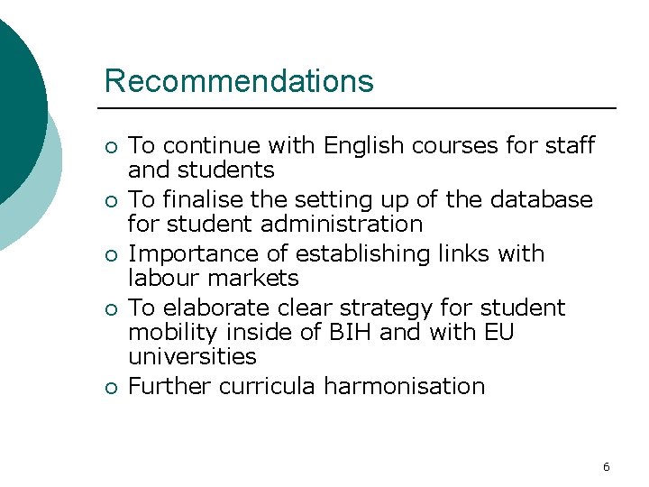 Recommendations ¡ ¡ ¡ To continue with English courses for staff and students To