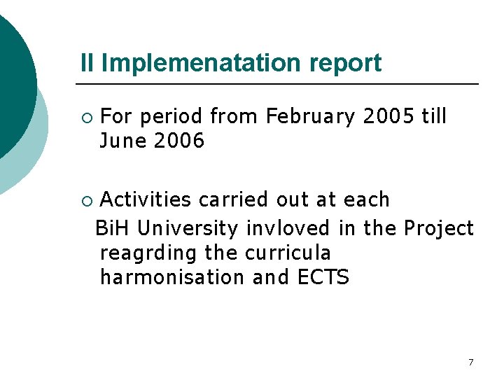 II Implemenatation report ¡ ¡ For period from February 2005 till June 2006 Activities