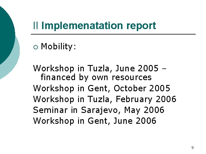 II Implemenatation report ¡ Mobility: Workshop in Tuzla, June 2005 – financed by own