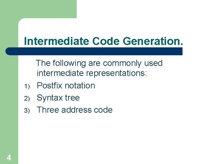 Intermediate Code Generation. 1) 2) 3) 4 The following are commonly used intermediate representations: