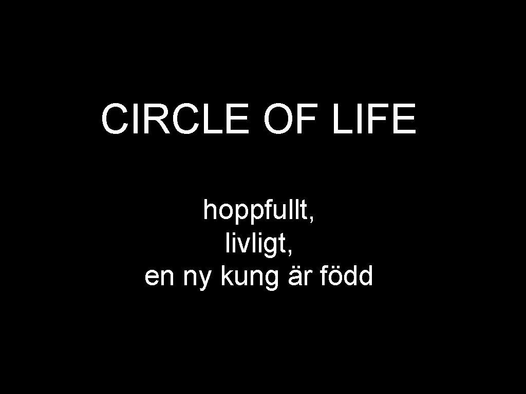 CIRCLE OF LIFE hoppfullt, livligt, en ny kung är född 