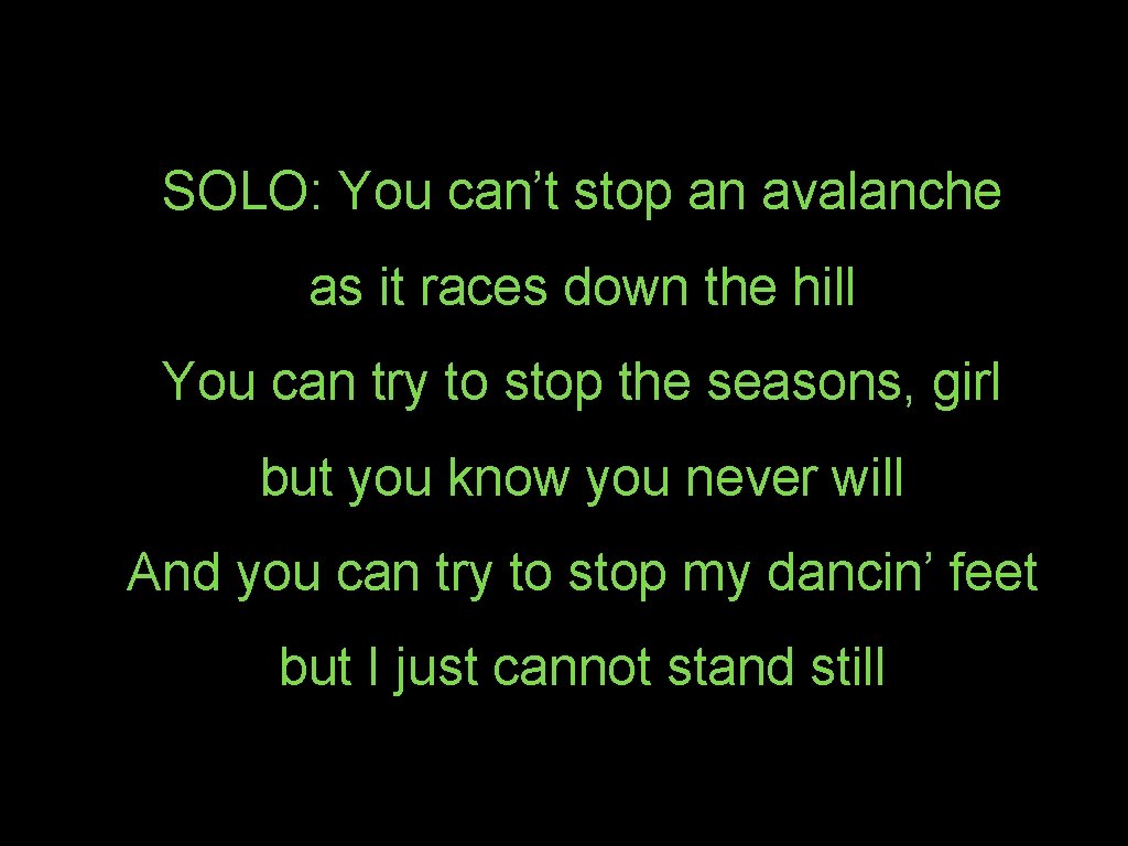 SOLO: You can’t stop an avalanche as it races down the hill You can