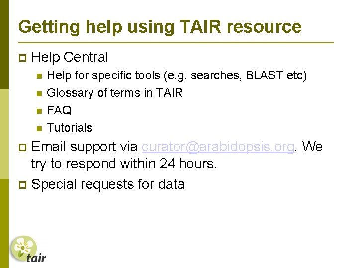 Getting help using TAIR resource Help Central Help for specific tools (e. g. searches,