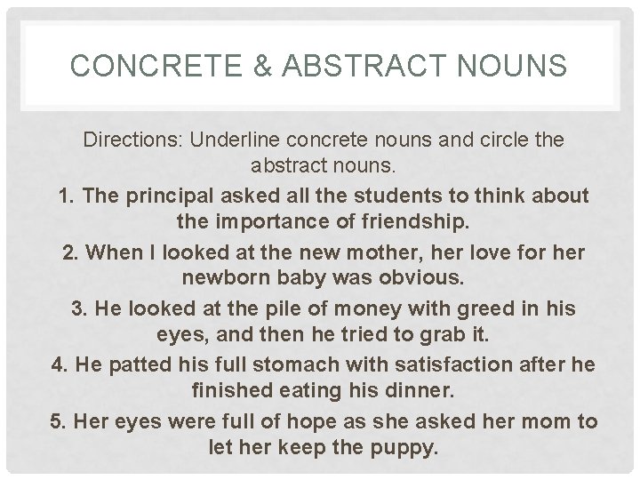 CONCRETE & ABSTRACT NOUNS Directions: Underline concrete nouns and circle the abstract nouns. 1.
