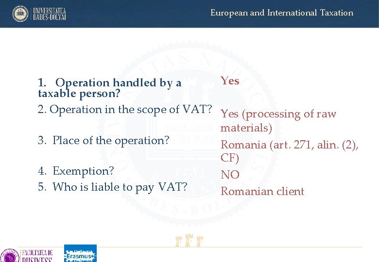 European and International Taxation Yes 1. Operation handled by a taxable person? 2. Operation