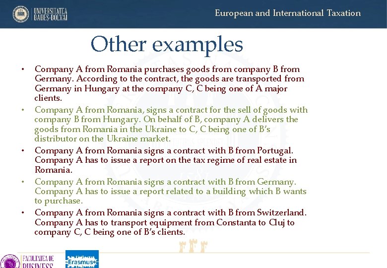 European and International Taxation Other examples • • • Company A from Romania purchases