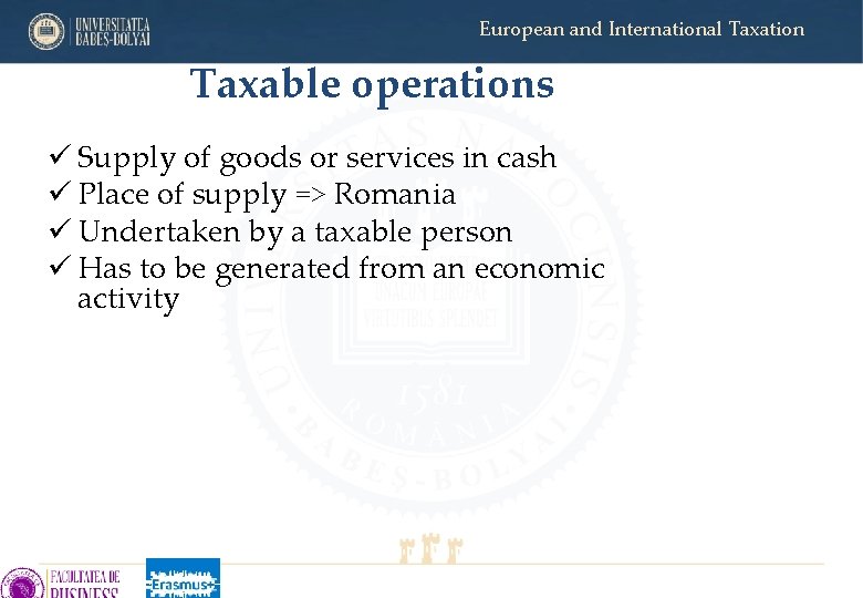 European and International Taxation Taxable operations ü Supply of goods or services in cash