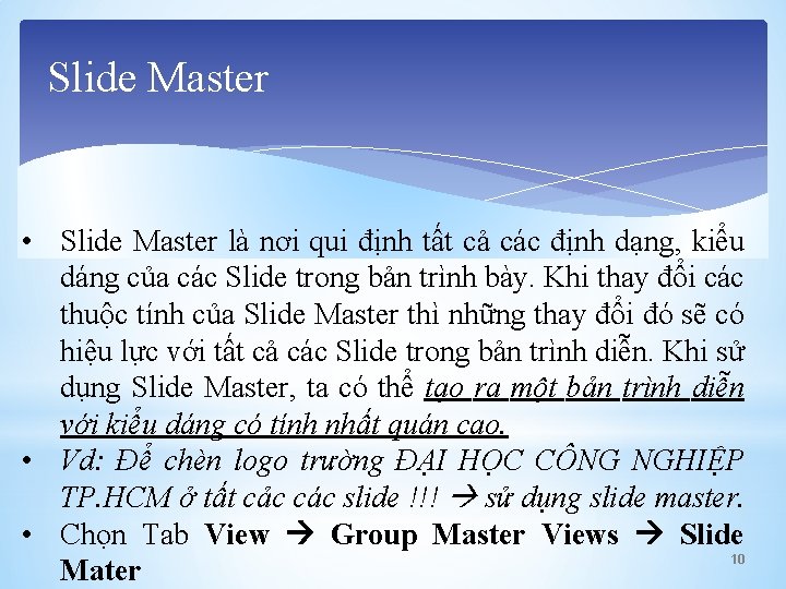 Slide Master • Slide Master là nơi qui định tất cả các định dạng,