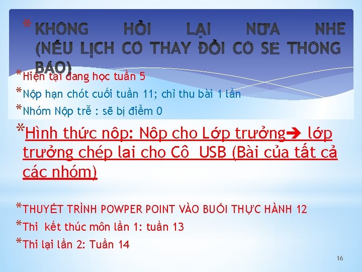 * *Hiện tại đang học tuần 5 *Nộp hạn chót cuối tuần 11; chỉ