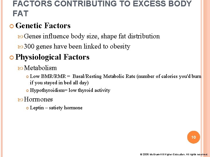 FACTORS CONTRIBUTING TO EXCESS BODY FAT Genetic Factors Genes influence body size, shape fat