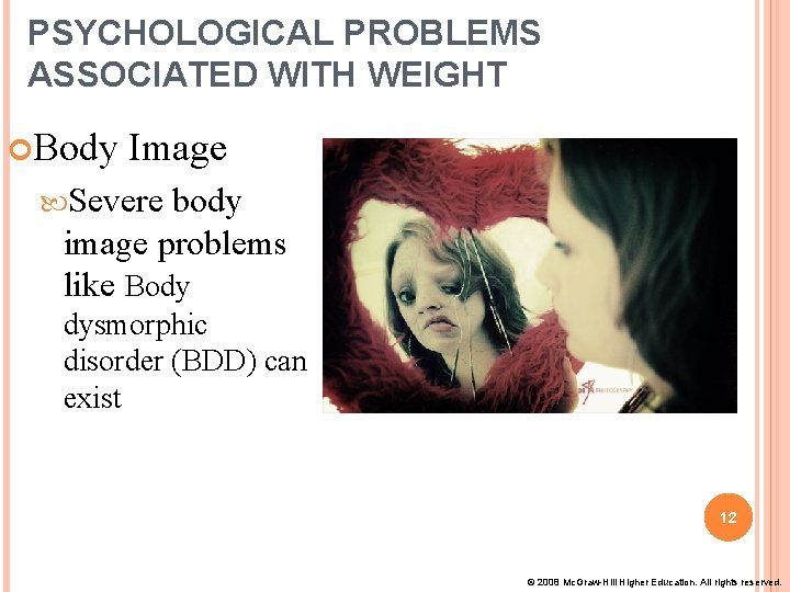 PSYCHOLOGICAL PROBLEMS ASSOCIATED WITH WEIGHT Body Image Severe body image problems like Body dysmorphic