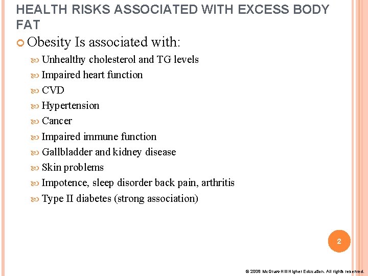 HEALTH RISKS ASSOCIATED WITH EXCESS BODY FAT Obesity Is associated with: Unhealthy cholesterol and