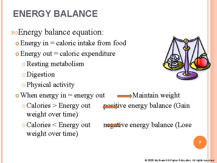 ENERGY BALANCE Energy balance equation: Energy in = caloric intake from food Energy out