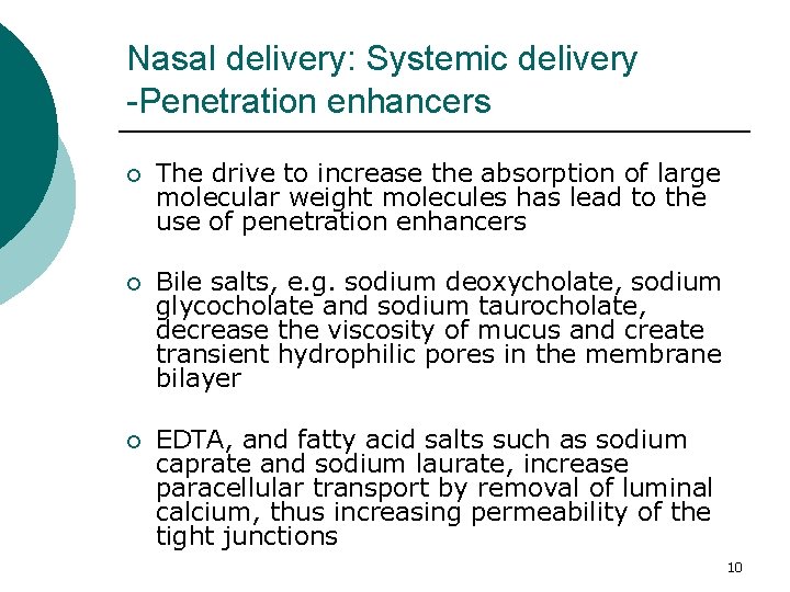 Nasal delivery: Systemic delivery -Penetration enhancers ¡ The drive to increase the absorption of Nasal delivery: Systemic delivery -Penetration enhancers ¡ The drive to increase the absorption of