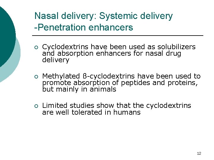 Nasal delivery: Systemic delivery -Penetration enhancers ¡ Cyclodextrins have been used as solubilizers and Nasal delivery: Systemic delivery -Penetration enhancers ¡ Cyclodextrins have been used as solubilizers and