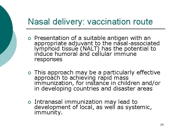 Nasal delivery: vaccination route ¡ Presentation of a suitable antigen with an appropriate adjuvant Nasal delivery: vaccination route ¡ Presentation of a suitable antigen with an appropriate adjuvant