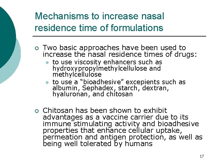 Mechanisms to increase nasal residence time of formulations ¡ Two basic approaches have been Mechanisms to increase nasal residence time of formulations ¡ Two basic approaches have been
