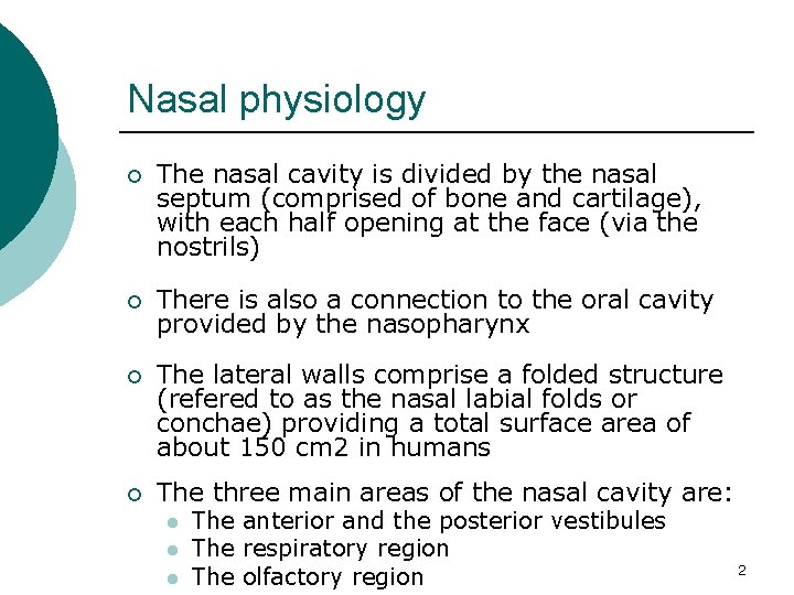 Nasal physiology ¡ The nasal cavity is divided by the nasal septum (comprised of Nasal physiology ¡ The nasal cavity is divided by the nasal septum (comprised of