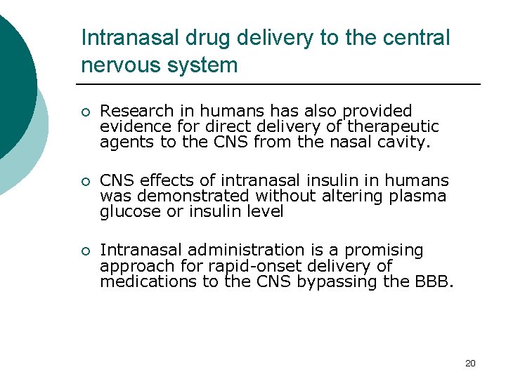 Intranasal drug delivery to the central nervous system ¡ Research in humans has also Intranasal drug delivery to the central nervous system ¡ Research in humans has also