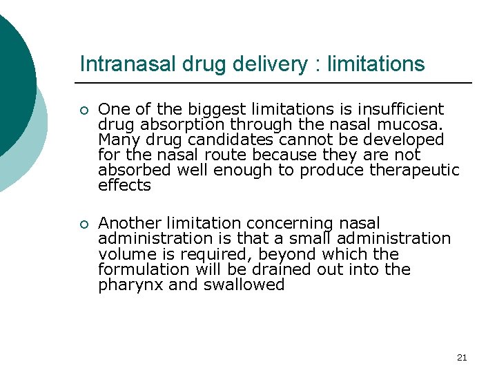 Intranasal drug delivery : limitations ¡ One of the biggest limitations is insufficient drug Intranasal drug delivery : limitations ¡ One of the biggest limitations is insufficient drug