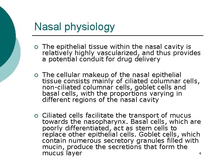 Nasal physiology ¡ The epithelial tissue within the nasal cavity is relatively highly vascularized, Nasal physiology ¡ The epithelial tissue within the nasal cavity is relatively highly vascularized,