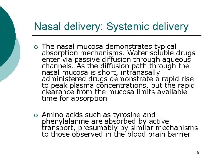 Nasal delivery: Systemic delivery ¡ The nasal mucosa demonstrates typical absorption mechanisms. Water soluble Nasal delivery: Systemic delivery ¡ The nasal mucosa demonstrates typical absorption mechanisms. Water soluble