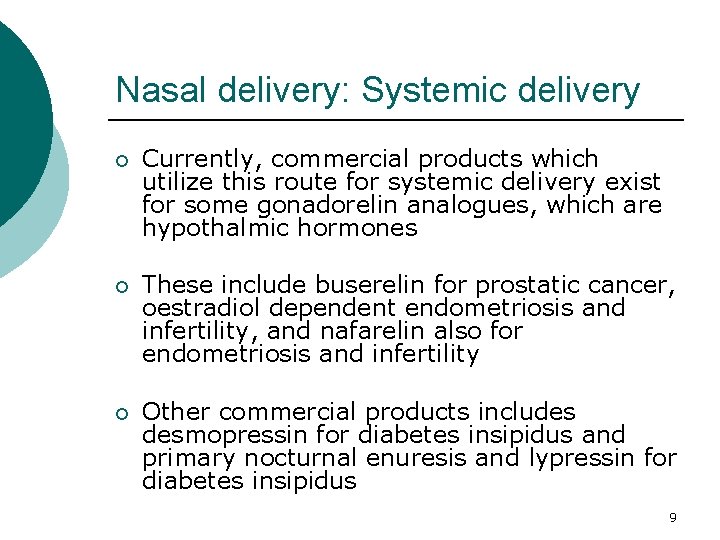 Nasal delivery: Systemic delivery ¡ Currently, commercial products which utilize this route for systemic Nasal delivery: Systemic delivery ¡ Currently, commercial products which utilize this route for systemic