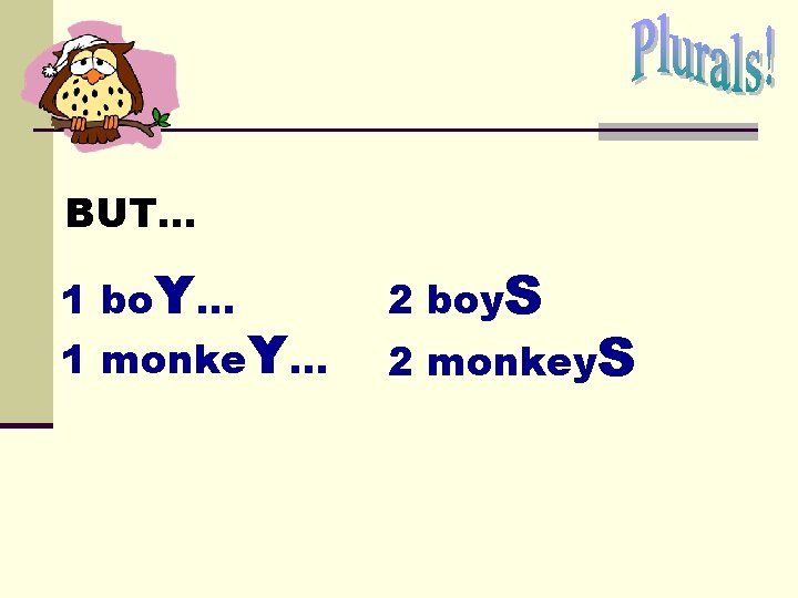 BUT. . . 1 bo. Y… 1 monke. Y. . . 2 boy. S BUT. . . 1 bo. Y… 1 monke. Y. . . 2 boy. S