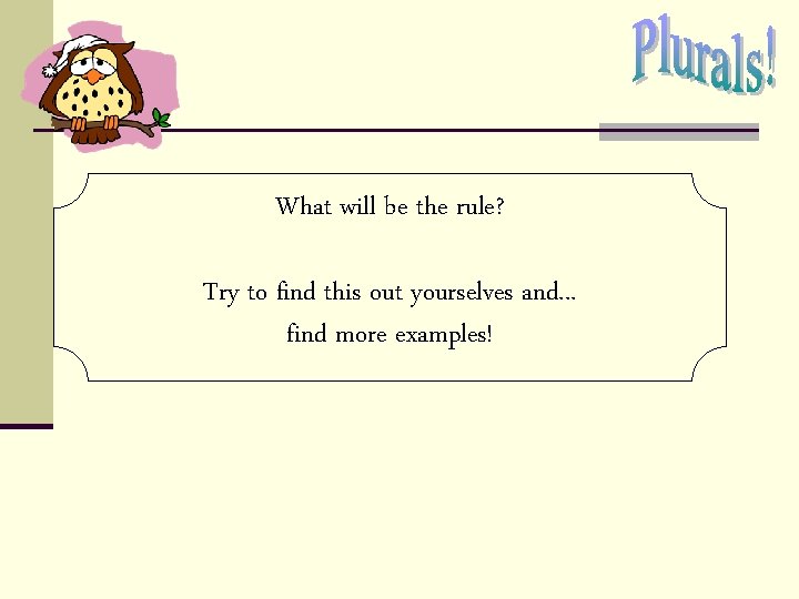 What will be the rule? Try to find this out yourselves and. . . What will be the rule? Try to find this out yourselves and. . .