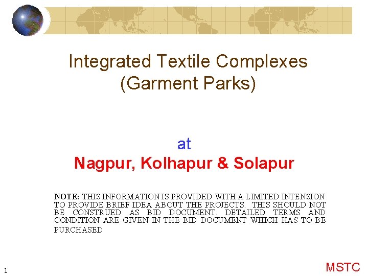 Integrated Textile Complexes (Garment Parks) at Nagpur, Kolhapur & Solapur NOTE: THIS INFORMATION IS