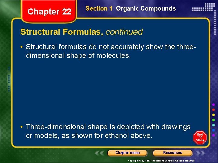 Chapter 22 Section 1 Organic Compounds Structural Formulas, continued • Structural formulas do not