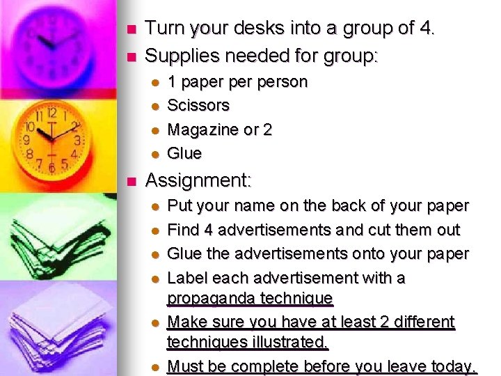 n n Turn your desks into a group of 4. Supplies needed for group: