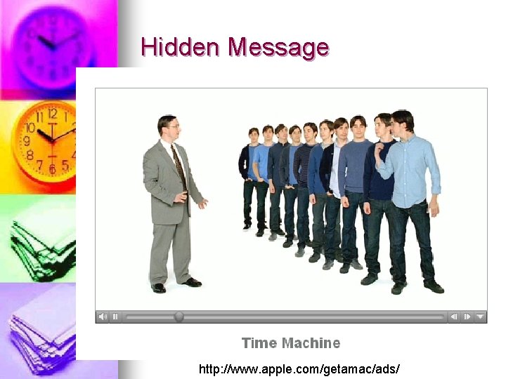 Hidden Message http: //www. apple. com/getamac/ads/ 