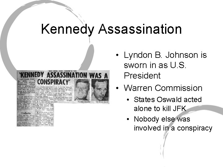 Kennedy Assassination • Lyndon B. Johnson is sworn in as U. S. President •