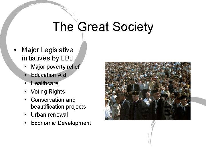 The Great Society • Major Legislative initiatives by LBJ • • • Major poverty