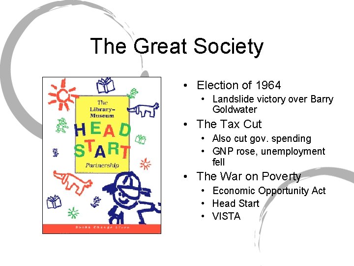 The Great Society • Election of 1964 • Landslide victory over Barry Goldwater •