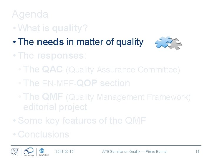 Agenda • What is quality? • The needs in matter of quality • The