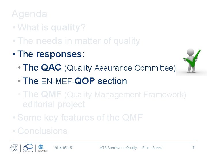 Agenda • What is quality? • The needs in matter of quality • The