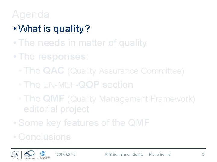 Agenda • What is quality? • The needs in matter of quality • The