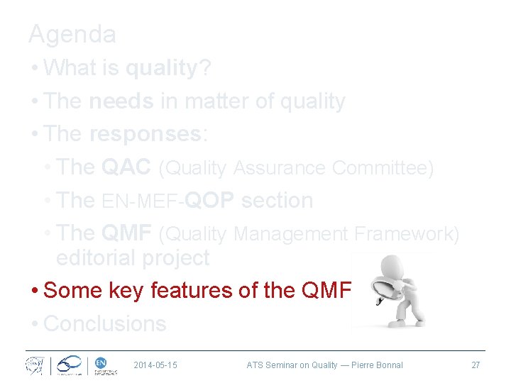Agenda • What is quality? • The needs in matter of quality • The